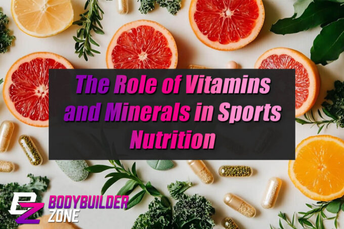 The Role of Vitamins and Minerals in Sports Nutrition